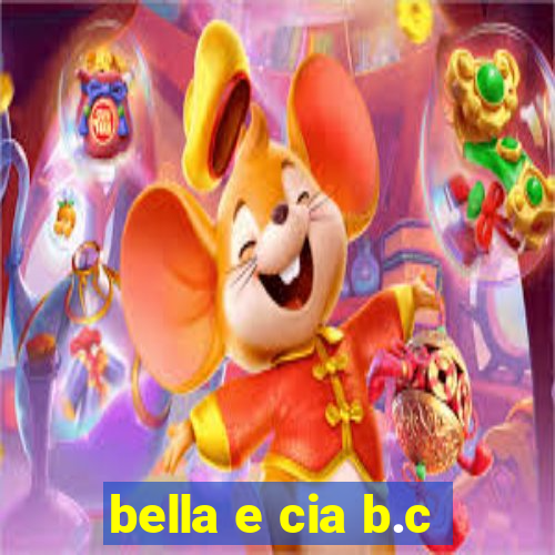 bella e cia b.c